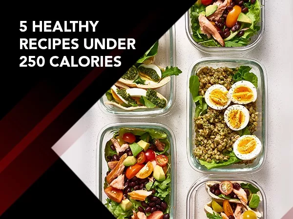 You will not believe these 5 healthy recipes are under 250 calories!